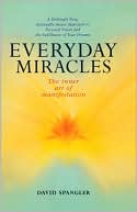 Everyday Miracles: The Inner Art of Manifestation