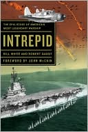 Intrepid: The Epic Story of America's Most Legendary Warship