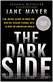 The Dark Side: The Inside Story of How the War on Terror Turned into a War on American Ideals