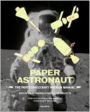 Paper Astronaut: The Paper Spacecraft Mission Manual
