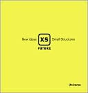 XS Future: New Ideas, Small Structures