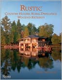 Rustic: Country Houses, Rural Dwellings, Wooded Retreats