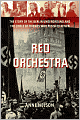 Red Orchestra: The Story of the Berlin Underground and the Circle of Friends Who Resisted Hitler