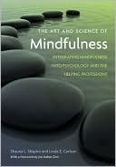 The Art and Science of Mindfulness: Integrating Mindfulness Into Psychology and the Helping Professions