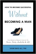How To Become Successful Without Becoming A Man