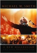 Michael W. Smith: A New Hallelujah - Live