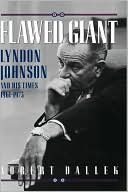 Flawed Giant: Lyndon Johnson and His Times, 1961-1973