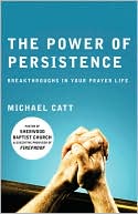 The Power of Persistence: Breakthroughs in Your Prayer Life
