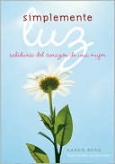 Simplemente Luz: Sabiduria del corazon de una mujer