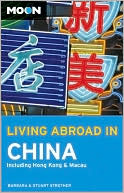Moon Living Abroad in China: Including Hong Kong and Macau