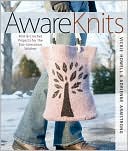 AwareKnits: Knit & Crochet Projects for the Eco-Conscious Stitcher