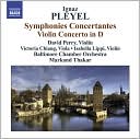 Ignaz Pleyel: Symphonies Concertantes; Violin Concerto in D