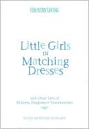 Little Girls in Matching Dresses: And Other Tales of Mothers, Daughters & Grandmothers
