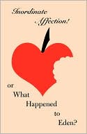Inordinate Affection! Or What Happened To Eden?
