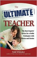The Ultimate Teacher: The Best Expert's Advice for a Noble Profession with Photos and Stories