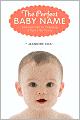 The Perfect Baby Name: A Proven Plan for Choosing a Name You'll Love