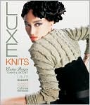 Luxe Knits: Couture Designs to Knit & Crochet