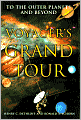 Voyager's Grand Tour: To the Outer Planets and Beyond