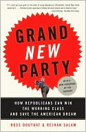 Grand New Party: How Republicans Can Win the Working Class and Save the American Dream
