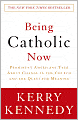 Being Catholic Now: Prominent Americans Talk About Change in the Church and the Quest for Meaning