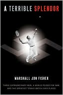download A Terrible Splendor : Three Extraordinary Men, a World Poised for War, and the Greatest Tennis Match Ever Played book