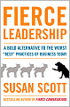 Fierce Leadership: A Bold Alternative to the Worst 