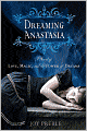 Dreaming Anastasia: A Novel of Love, Magic, and the Power of Dreams