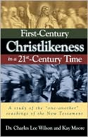 First-Century Christlikeness in a 21st Century World: A study of the one-another teachings of the New Testament