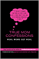 True Mom Confessions: Real Moms Get Real