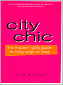 City Chic: The Modern Girl's Guide to Living Large on Less