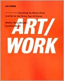 ART/WORK: Everything You Need to Know (and Do) As You Pursue Your Art Career