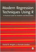 Modern Regression Techniques Using R: A Practical Guide for Students and Researchers