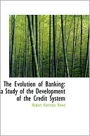 The Evolution of Banking: A Study of the Development of the Credit System