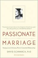 Passionate Marriage: Love, Sex, and Intimacy in Emotionally Committed Relationships