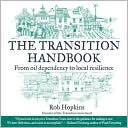 Transition Handbook: From Oil Dependency to Local Resilience