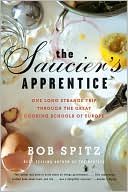 The Saucier's Apprentice: One Long Strange Trip through the Great Cooking Schools of Europe