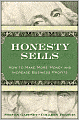 Honesty Sells: How To Make More Money and Increase Business Profits
