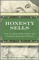 Honesty Sells: How To Make More Money and Increase Business Profits