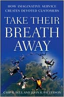 download Take Their Breath Away : How Imaginative Service Creates Devoted Customers book