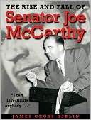 The Rise and Fall of Senator Joe McCarthy