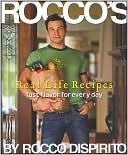 Rocco's Real Life Recipes: Fast Flavor for Every Day
