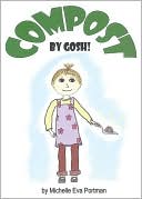Compost, by Gosh!: An Adventure with Vermicomposting