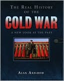 The Real History of the Cold War: A New Look at the Past
