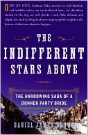 The Indifferent Stars Above: The Harrowing Saga of a Donner Party Bride