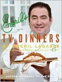 Emeril's TV Dinners: Kickin' It Up a Notch with Recipes from Emeril Live and Essence of Emeril