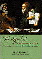The Legend of the Middle Ages: Philosophical Explorations of Medieval Christianity, Judaism, and Islam