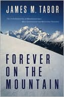 Forever on the Mountain: The Truth Behind One of the Most Tragic, Mysterious, and Controversial Disasters in Mountaineering History