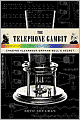 The Telephone Gambit: Chasing Alexander Graham Bell's Secret