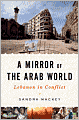 Mirror of the Arab World: Lebanon in Conflict