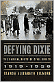 Defying Dixie: The Radical Roots of Civil Rights, 1919-1950